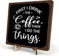Farmhouse Coffee Bar Sign, First I Drink The Coffee Then I Do The Tings Desk by DMADNF